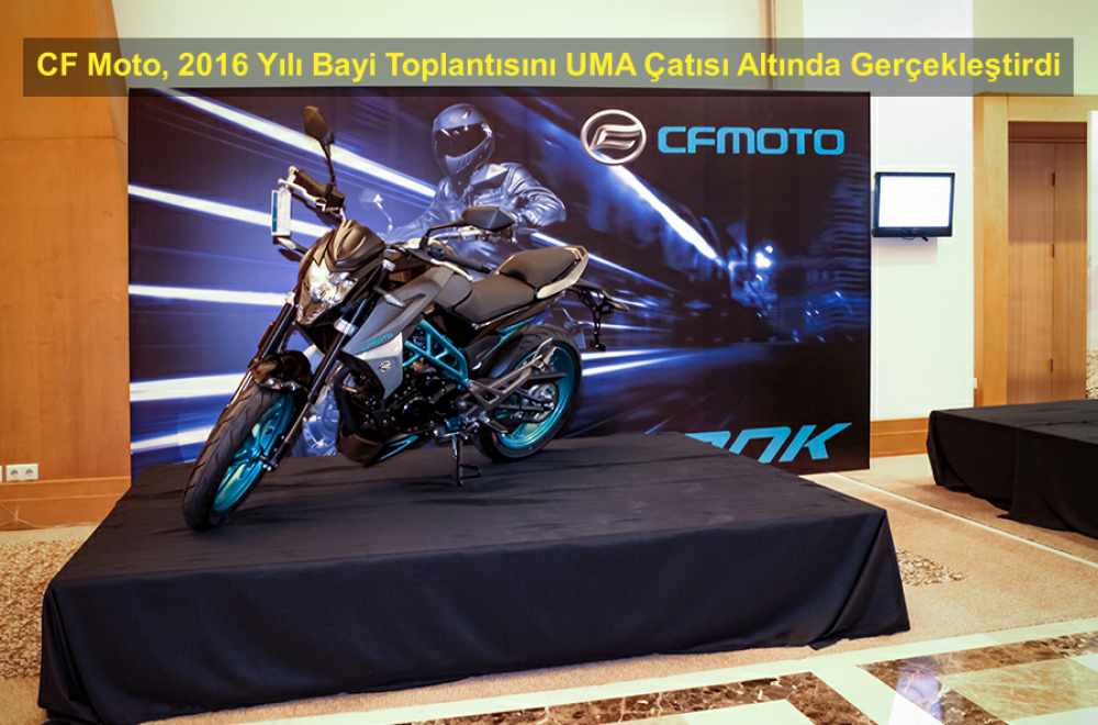 CF Moto, 2016 Yılı Bayi Toplantısını UMA Çatısı Altında Gerçekleştirdi