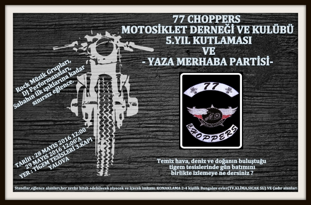 77 Choppers Motosiklet Derneği ve Kulübü 5. Yıl Ve Yaz'a Merhaba Partisi 28-29 Mayıs 2016