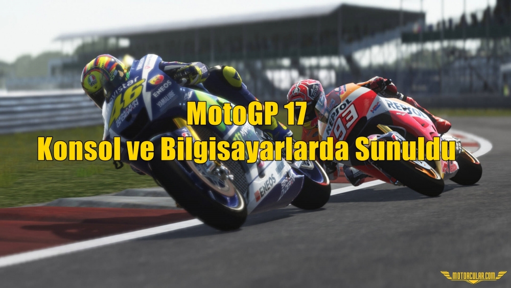 MotoGP 17 Oyunu Konsollar ve Bilgisayarlarda Sunuldu