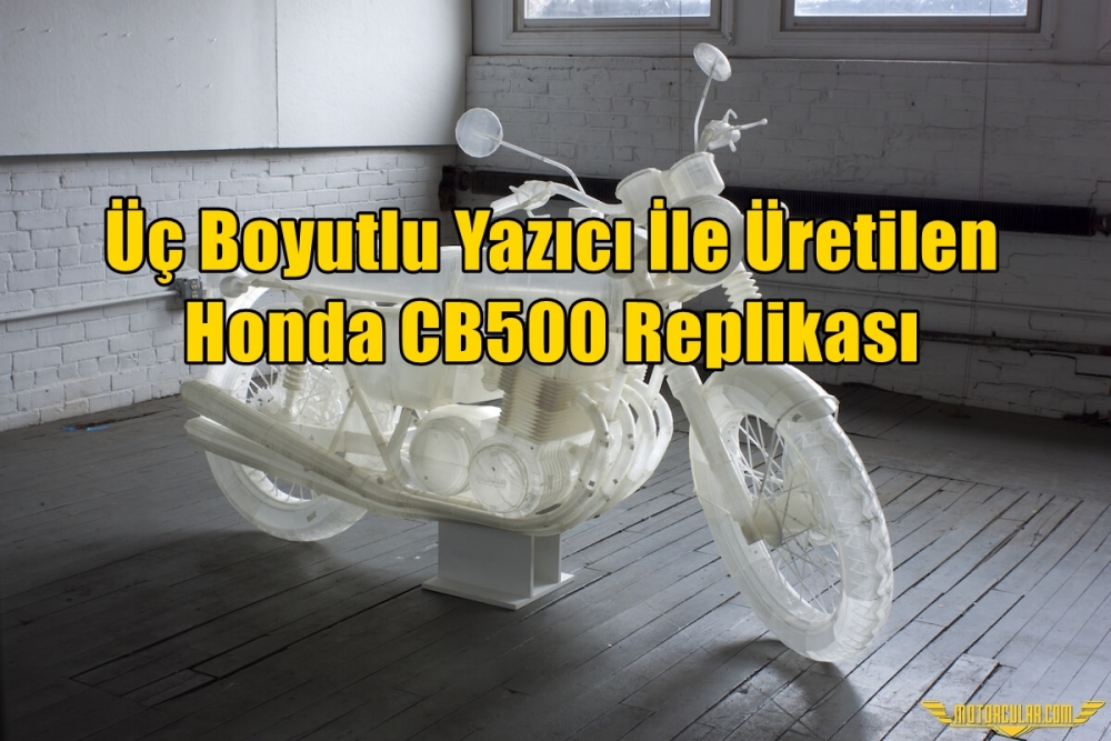 Üç Boyutlu Yazıcı İle Üretilen Honda CB500 Replikası