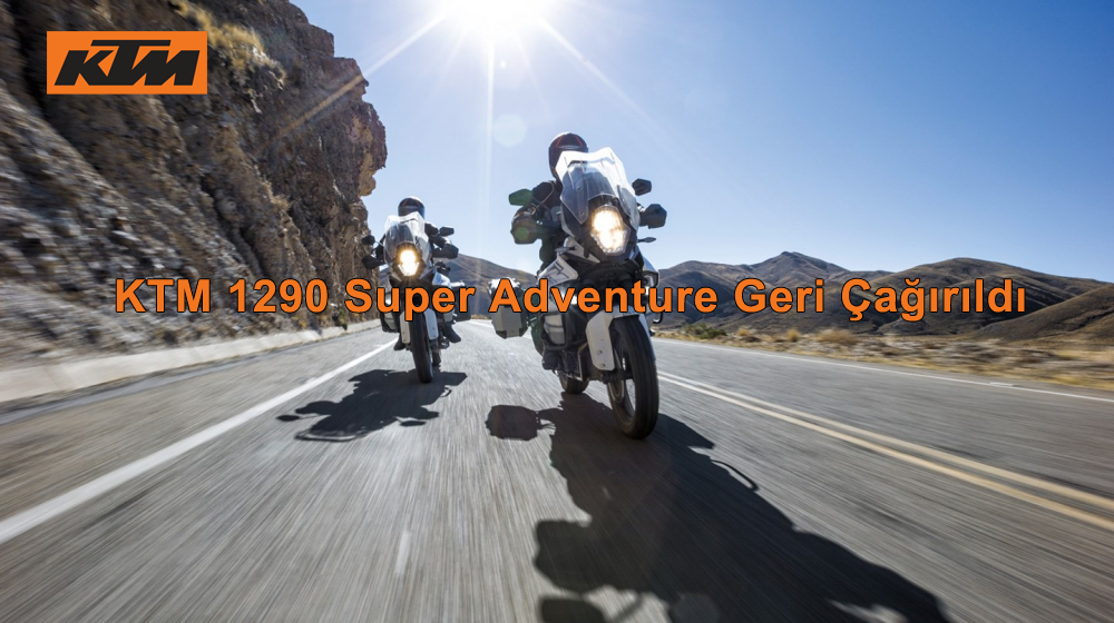 KTM 1290 Super Adventure Geri Çağırıldı