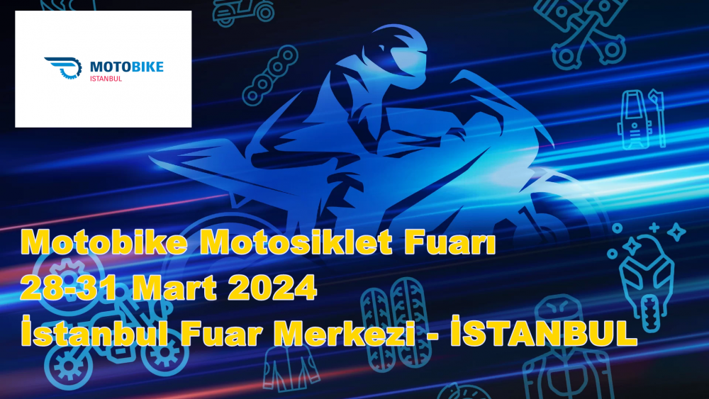 Motobike Motosiklet Fuarı, 20-23 Mart 2024, İstanbul Fuar Merkezi - İSTANBUL