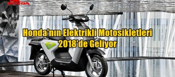 Honda'nın Elektrikli Motosikletleri 2018'de Geliyor