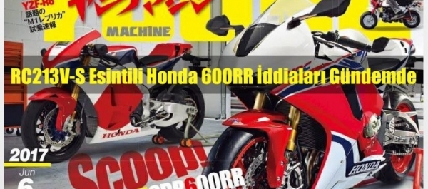 RC213V-S Esintili Honda 600RR İddiaları Gündemde