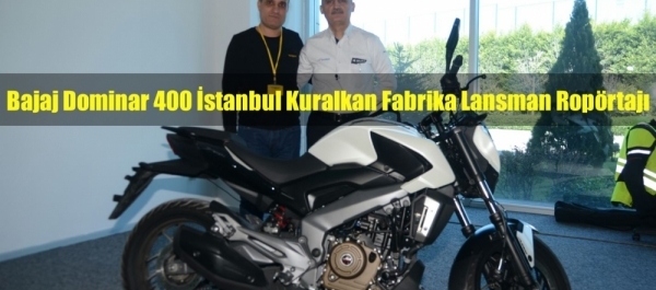 Bajaj Dominar 400 İstanbul Fabrika Lansman Ropörtajı 