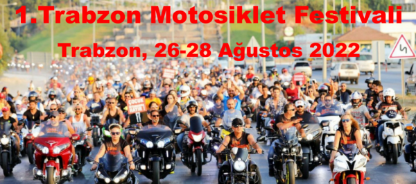 1. Trabzon Motosiklet Festivali, Trabzon, 26-28 Ağustos 2022