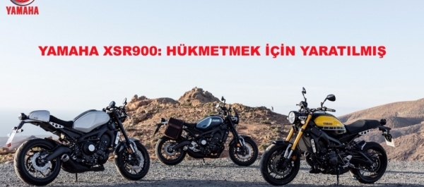 YAMAHA XSR900: HÜKMETMEK İÇİN YARATILMIŞ 