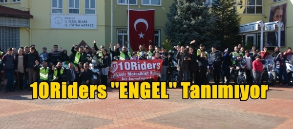 10Riders ''ENGEL'' Tanımıyor