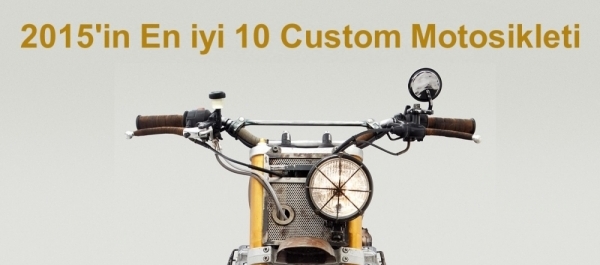 2015'in En iyi 10 Custom Motosikleti