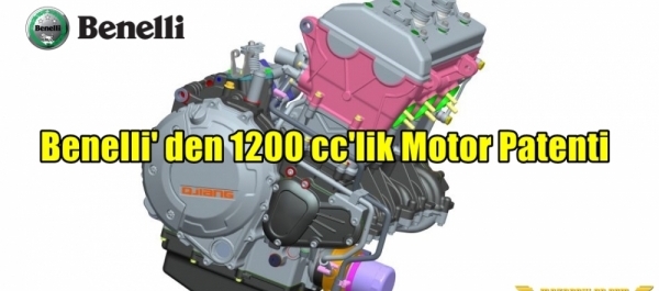 Benelli' den 1200 cc'lik Motor Patenti