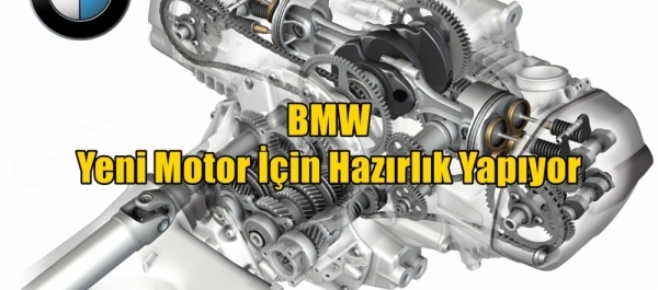 BMW Yeni Motor İçin Hazırlık Yapıyor