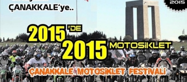 Çanakkale 1. Motosiklet Festivali  “1915’den 2015’e Yüzüncü Yılda Çanakkale’ye Sürüyoruz”