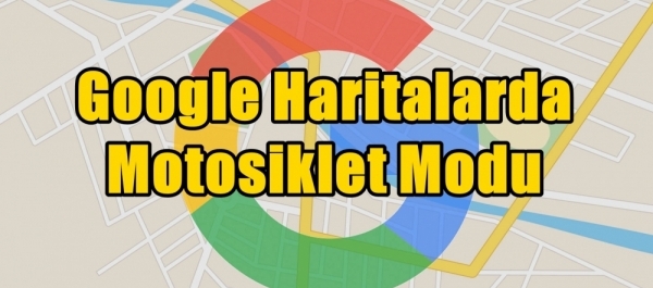 Google Haritalarda Motosiklet Modu