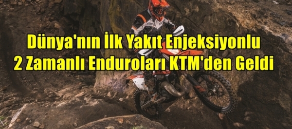 Dünya'nın İlk Yakıt Enjeksiyonlu 2 Zamanlı Enduroları KTM'den Geldi