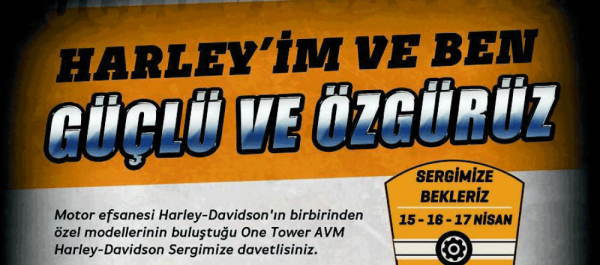 'Harley'im ve Ben' Sergisi 15-17 Nisan 2016 One Tower Alışveriş ve Yaşam Merkezi