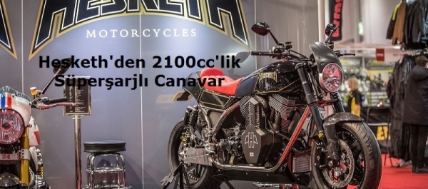 Hesketh'den 2100cc'lik Süperşarjlı Canavar