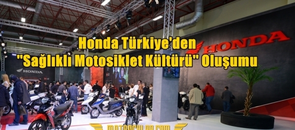 Honda Türkiye'den ''Sağlıklı Motosiklet Kültürü'' Oluşumu