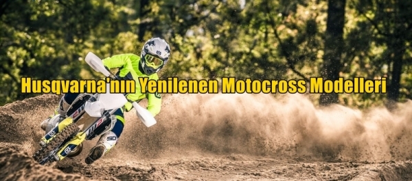 Husqvarna'nın Yenilenen Motocross Modelleri