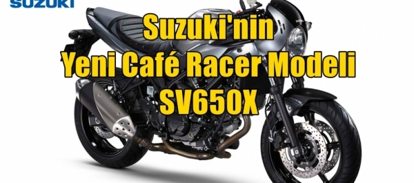 Suzuki'nin Yeni Café Racer Modeli SV650X