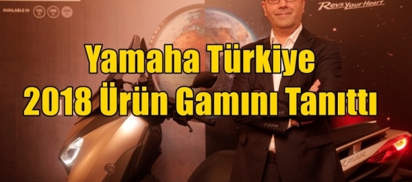 Yamaha Türkiye 2018 Ürün Gamını Tanıttı