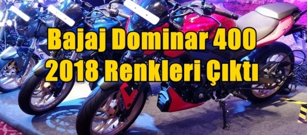 Bajaj Dominar 400 2018 Renkleri Çıktı