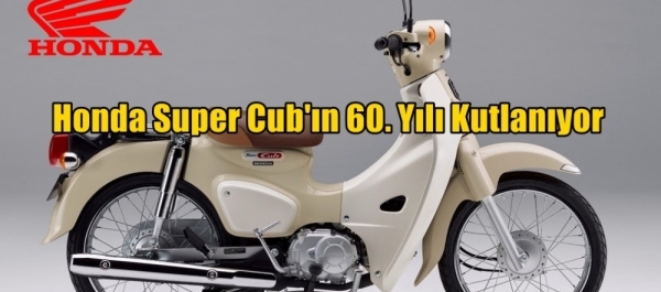 Honda Super Cub'ın 60. Yılı Kutlanıyor