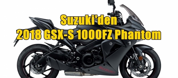 Suzuki'den 2018 GSX-S 1000FZ Phantom