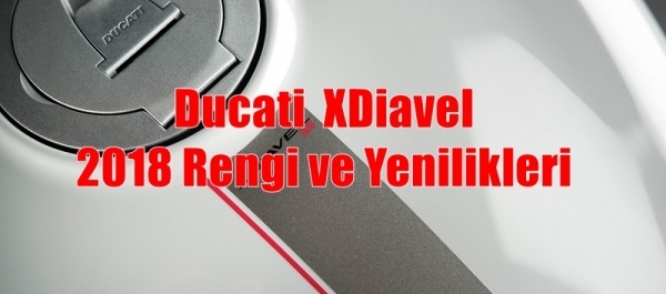 Ducati XDiavel'in 2018 Rengi ve Yenilikleri