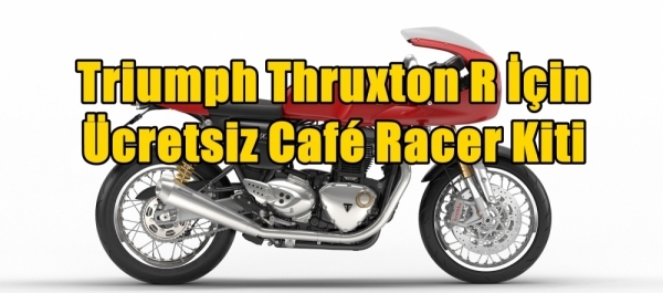 Triumph Thruxton R İçin Ücretsiz Café Racer Kiti