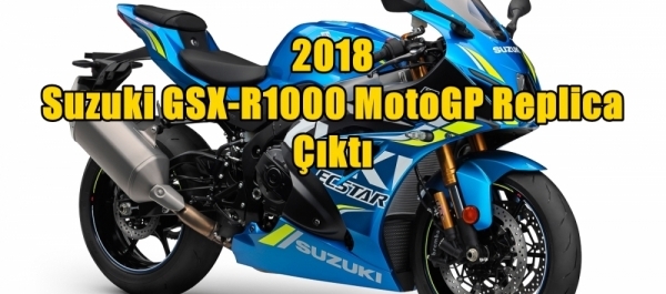 2018 Suzuki GSX-R1000 MotoGP Replica Çıktı