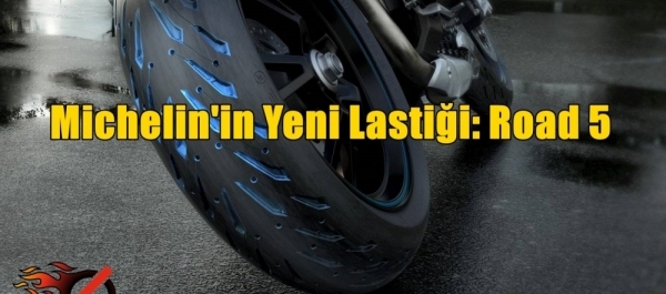 Michelin'in Yeni Lastiği: Road 5