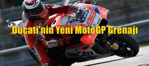 Ducati'nin Yeni MotoGP Grenajı