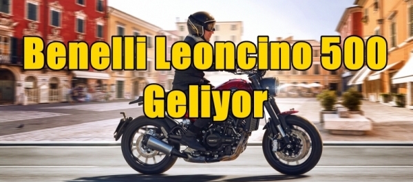 Benelli Leoncino 500 Geliyor