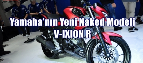 Yamaha'nın Yeni Naked Modeli V-IXION R