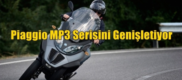 Piaggio MP3 Serisini Genişletiyor