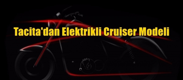 Tacita'dan Elektrikli Cruiser Modeli