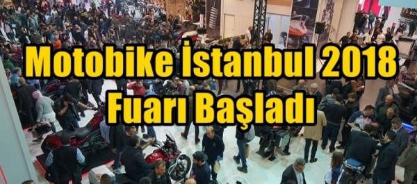 Motobike İstanbul 2018 Fuarı Başladı