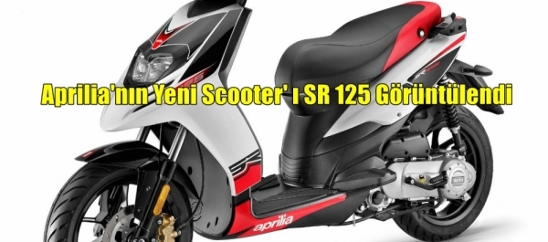 Aprilia' nın Yeni Scooter'ı SR 125 Görüntülendi