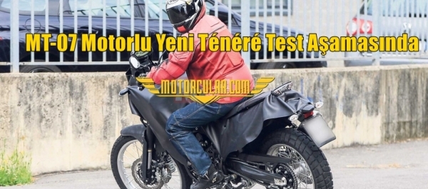 MT-07 Motorlu Yeni Ténéré Test Aşamasında