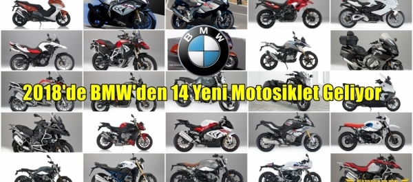 2018'de BMW'den 14 Yeni Motosiklet Geliyor