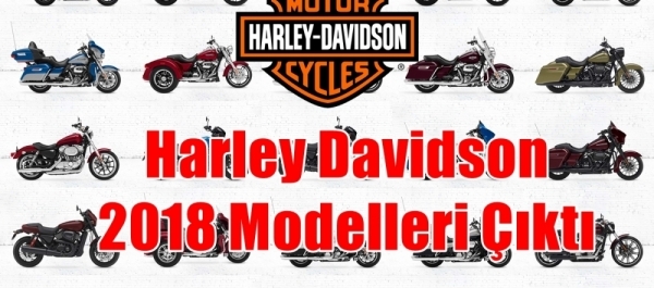 Harley Davidson 2018 Modelleri Tanıttı