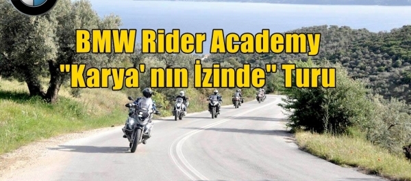 BMW Rider Academy ''Karya' nın İzinde'' Turu