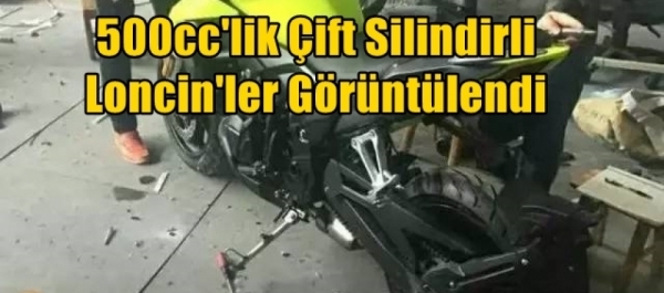 500cc'lik Çift Silindirli Loncin'ler Görüntülendi