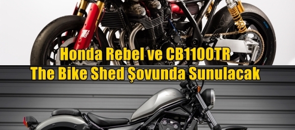 Honda Rebel ve CB1100TR The Bike Shed Şovunda Sunulacak