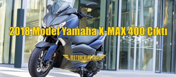 2018 Model Yamaha X-MAX 400 Çıktı