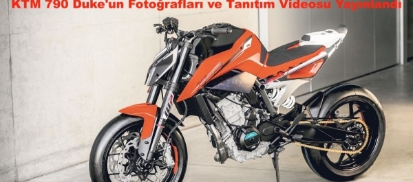 KTM 790 Duke'un Fotoğrafları ve Tanıtım Videosu Yayınlandı