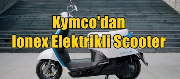 Kymco'dan Ionex Elektrikli Scooter