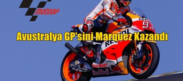 Avustralya GP'sini Marquez Kazandı