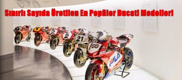 Sınırlı Sayıda Üretilen En Popüler Ducati Modelleri