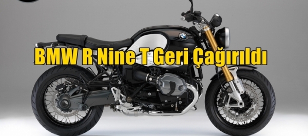 BMW R Nine T Geri Çağırıldı